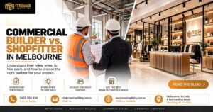 Commercial Builder vs Shopfitter in Melbourne
