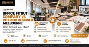 Office Fit Out Company vs Interior Designer Melbourne